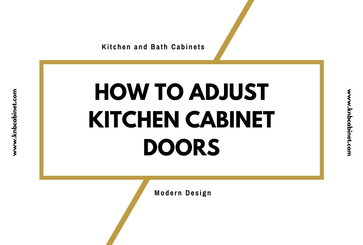 How To Adjust Kitchen Cabinet Doors Detailed Guide 2020