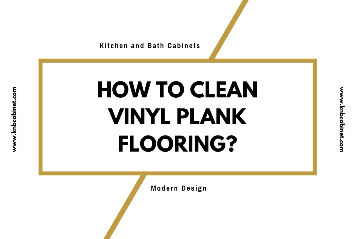 How to Clean Vinyl Plank Flooring? Detailed Guide 2020