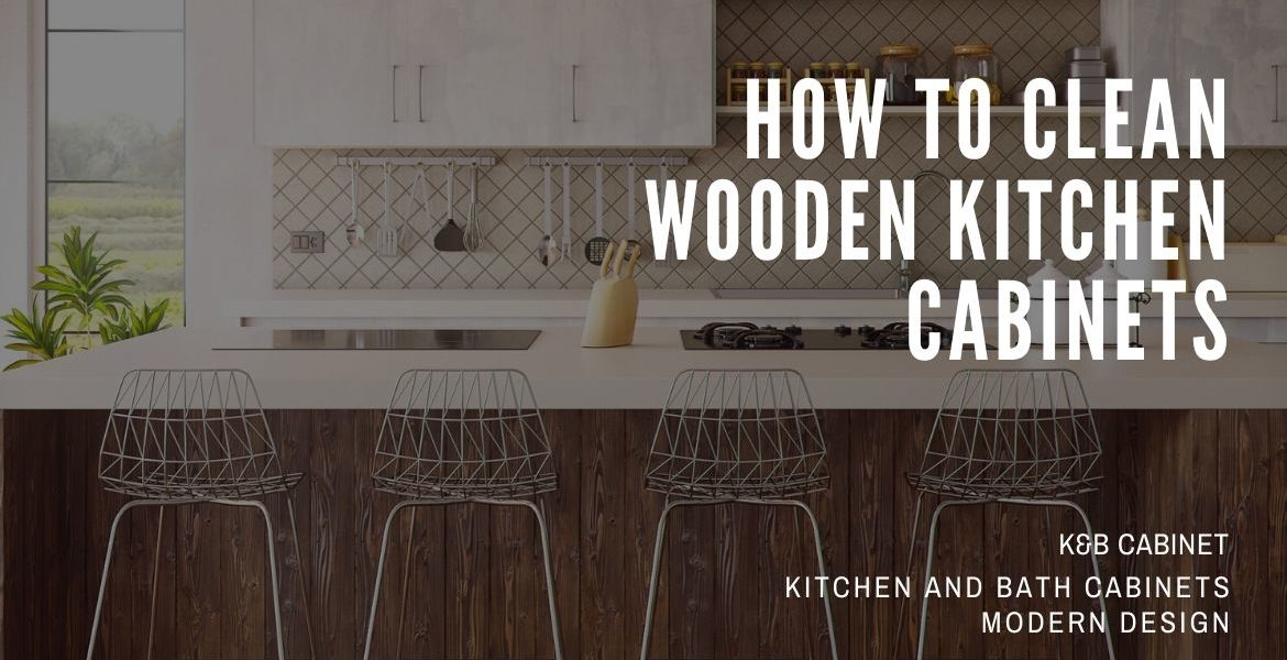 How To Clean Wooden Kitchen Cabinets Detailed 2020